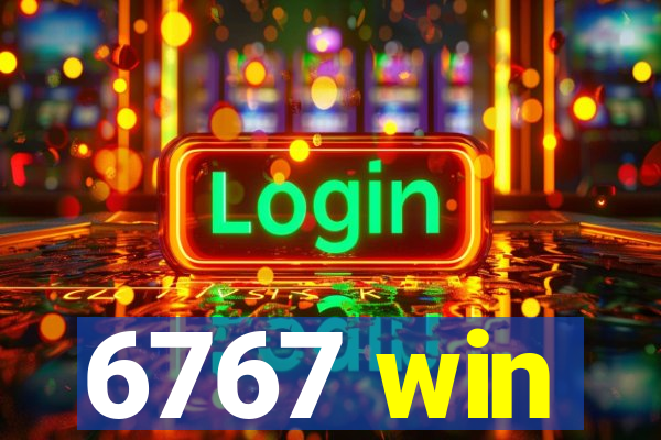 6767 win